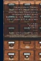 Collection of Choice Engravings and Etchings and Original Drawings by Sir Edward Burne-Jones Belonging to a Well-known Gentleman of Philadelphia: Including Artist's Proof Etchings by Axel H. Haig ... a Large Collection of Engravings Printed in Colors...