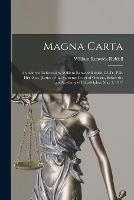 Magna Carta [microform]: an Address Delivered by William Renwick Riddell, LL.D., F.R. Hist. Soc., Justice of the Supreme Court of Ontario, Before the Law Academy of Philadelphia, May 3, 1917