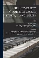 The University Course of Music Study, Piano Series; a Standardized Text-work on Music for Conservatories, Colleges, Private Teachers and Schools; a Scientific Basis for the Granting of School Credit for Music Study ..; v.2 bk.2