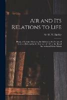 Air and Its Relations to Life: Being, With Some Additions, the Substance of a Course of Lectures Delivered in the Summer of 1874 at the Royal Institution of Great Britain