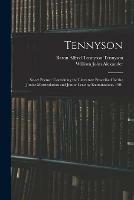 Tennyson: Select Poems: Containing the Literature Prescribed for the Junior Matriculation and Junior Leaving Examinations, 1901