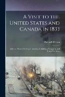 A Visit to the United States and Canada in 1833 [microform]: With the View of Settling in America, Including a Voyage to and From New York