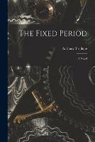 The Fixed Period: a Novel; 1