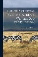 Use of Artificial Light to Increase Winter Egg Production;