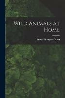 Wild Animals at Home [microform]