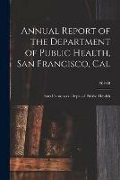 Annual Report of the Department of Public Health, San Francisco, Cal; 1907-08