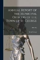 Annual Report of the Municipal Officers of the Town of St. George; 1904-1905