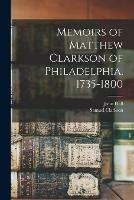 Memoirs of Matthew Clarkson of Philadelphia, 1735-1800