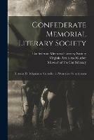 Confederate Memorial Literary Society: Historiae Et Reliquiarum Custodia: in Memoriam Sempiternam