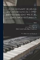 A Dictionary of Music and Musicians (A.D. 1450-1889) by Eminent Writers, English and Foreign: With Illustrations and Woodcuts; Index