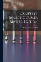 McGuffey's Eclectic Primer Revised Edition