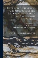 Report on the Geology and Resources of the Region in the Vicinity of the Forty-ninth Parallel [microform]: From the Lake of the Woods to the Rocky Mountains, With Lists of Plants and Animals Collected and Notes on the Fossils