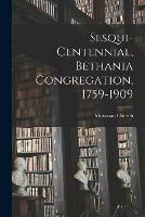 Sesqui-centennial, Bethania Congregation, 1759-1909