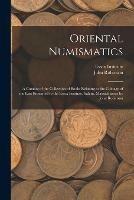 Oriental Numismatics: a Catalog of the Collection of Books Relating to the Coinage of the East Presented to the Essex Institute, Salem, Massachusetts by John Robinson