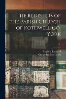 The Registers of the Parish Church of Rothwell Co. York; 51