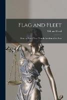 Flag and Fleet [microform]: How the British Navy Won the Freedom of the Seas