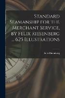Standard Seamanship for the Merchant Service [microform], by Felix Riesenberg ... 625 Illustrations