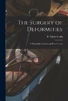 The Surgery of Deformities: a Manual for Students and Practitioners