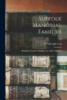 Suffolk Manorial Families: Being the County Visitations and Other Pedigrees; v.2