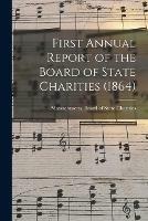 First Annual Report of the Board of State Charities (1864)