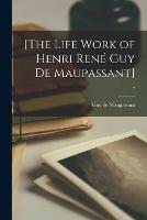 [The Life Work of Henri Rene Guy De Maupassant]; 7