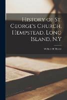 History of St. George's Church, Hempstead, Long Island, N.Y