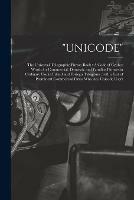 Unicode: The Universal Telegraphic Phrase-Book: A Code of Cypher Words for Commercial, Domestic and Familiar Phrases in Ordinary Use in Inland and Foriegn Telegrams, With a List of Prominent Commercial Firms Who Are Unicode Users