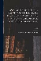 Annual Report of the Secretary of the State Board of Health of the State of Michigan, for the Fiscal Year Ending..; 1883