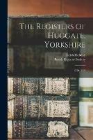 The Registers of Huggate, Yorkshire: 1539-1812