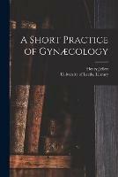 A Short Practice of Gynaecology