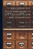 Report of the State Librarian to the Governor for the Year Ended; 1908/1910 to 1910/1912