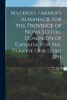 Belcher's Farmer's Almanack for the Province of Nova Scotia, Dominion of Canada, for the Year of Our Lord 1895 [microform]