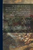 The Works of Sir Joshua Reynolds, Knight ... Containing His Discourses, Idlers, A Journey to Flanders and Holland, and His Commentary on Du Fresnoy's Art of Painting; Printed From His Revised Copies, (with His Last Corrections and Additions) In Three...; v.2