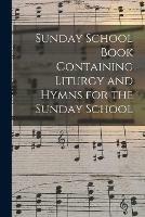 Sunday School Book Containing Liturgy and Hymns for the Sunday School