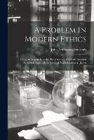 A Problem in Modern Ethics [electronic Resource]: Being an Inquiry Into the Phenomenon of Sexual Inversion Addressed Especially to Medical Psychologists and Jurists