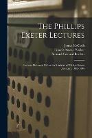 The Phillips Exeter Lectures: Lectures Delivered Before the Students of Phillips Exeter Academy, 1885-1886