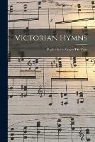 Victorian Hymns: English Sacred Songs of Fifty Years