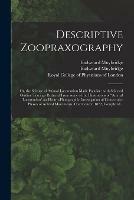 Descriptive Zoopraxography; or, the Science of Animal Locomotion Made Popular: With Selected Outline Tracings Reduced From Some of the Illustrations of Animal Locomotion an Electro-photographic Investigation of Consecutive Phases of Animal...