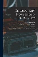 Elementary Household Chemistry: an Introductory Textbook for Students of Home Economics