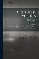 Elements of Algebra: on the Basis of M. Bourdon, Embracing Sturm's and Horner's Theorems, and Practical Examples