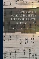 Ninteenth Massachusetts Life Insurance Report, 1874