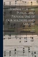 Hymnal for the Public and Private Use of Our Soldiers and Sailors