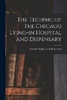 The Technic of the Chicago Lying-in Hospital and Dispensary