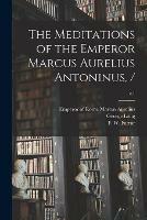 The Meditations of the Emperor Marcus Aurelius Antoninus, /; c.1