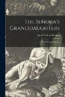 The Senora's Granddaughters; a Tale of Modern Mexico