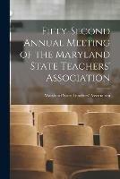 Fifty-second Annual Meeting of the Maryland State Teachers' Association