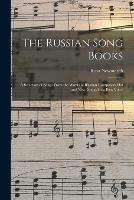 The Russian Song Books: a Selection of Songs From the Works of Russian Composers Old and New, Songs for a Bass Voice