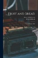 Fruit and Bread: a Scientific Diet