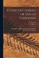 Pleiocene Fossils of South Carolina: Containing Descriptions and Figures of the Polyparia, Echinodermata and Mollusca