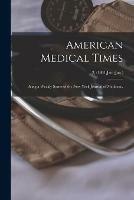 American Medical Times: Being a Weekly Series of the New York Journal of Medicine.; 2, (1861: Jan.-Jun.)